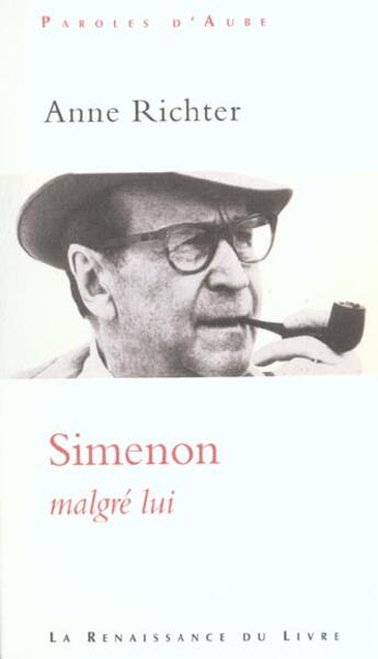 Couverture du livre « Simenon ; malgre lui » de Anne Richter aux éditions Renaissance Du Livre