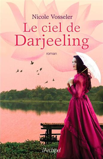 Couverture du livre « Le ciel de Darjeeling » de Nicole Vosseler aux éditions Archipel