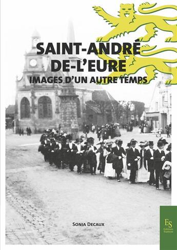 Couverture du livre « Saint-André-de-l'Eure ; images d'un autre temps » de Sonia Decaux aux éditions Editions Sutton