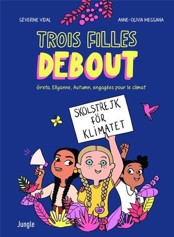 Couverture du livre « Trois filles debout » de Severine Vidal et Anne-Olivia Messana aux éditions Jungle