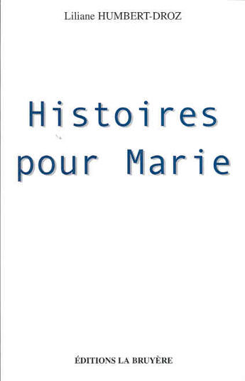 Couverture du livre « Histoires Pour Marie » de Humbert-Droz Liliane aux éditions La Bruyere