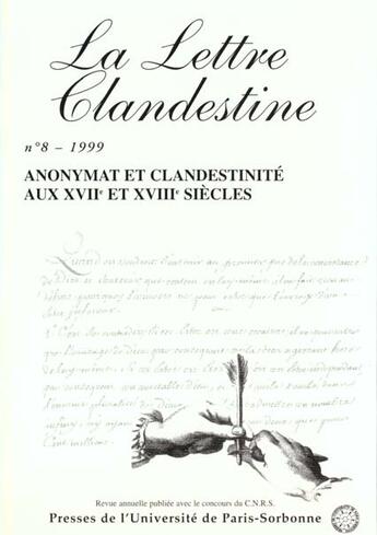 Couverture du livre « Lettre clandestine 8. anonymat et clandestinite aux xviie et xviiie siecles » de  aux éditions Sorbonne Universite Presses