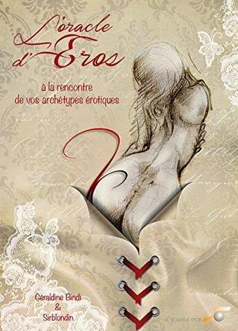 Couverture du livre « L'oracle d'Eros ; à la rencontre de vos archétypes érotiques » de Geraldine Bindi et Sirblondin aux éditions Le Souffle D'or