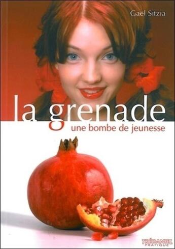 Couverture du livre « La grenade ; une bombe de jeunesse » de Gael Sitzia aux éditions Guy Trédaniel