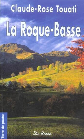 Couverture du livre « Roque Basse (Poche)(La) » de Claude-Rose Touati aux éditions De Boree