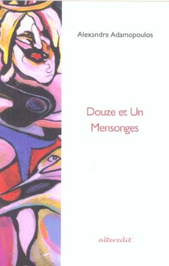 Couverture du livre « Douze et un mensonges » de Alexandre Adamopoulos aux éditions Alteredit