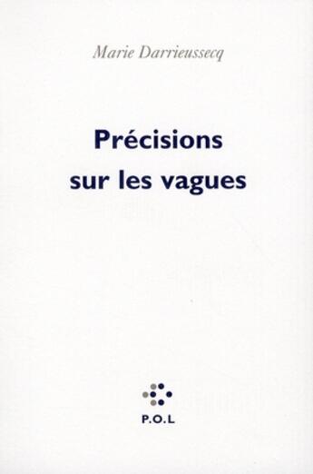 Couverture du livre « Précisions sur les vagues » de Marie Darrieussecq aux éditions P.o.l