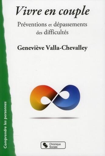 Couverture du livre « Vivre en couple ; prévention et dépassements des difficultés » de Genevieve Valla-Chevalley aux éditions Chronique Sociale