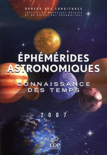 Couverture du livre « Éphémérides astronomiques 2007 ; connaissance des temps » de  aux éditions Edp Sciences