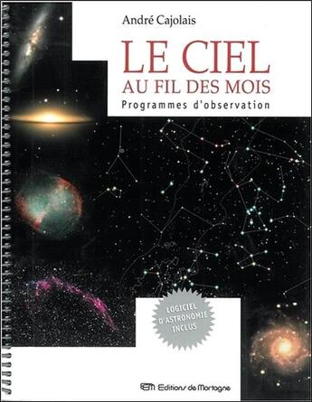 Couverture du livre « Le ciel au fil des mois - programmes d'observation » de Cajolais Andre aux éditions De Mortagne