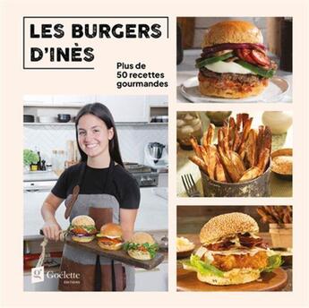 Couverture du livre « Les burgers d'Inès : Plus de 50 recettes gourmandes » de Ines Gauthier aux éditions Goelette