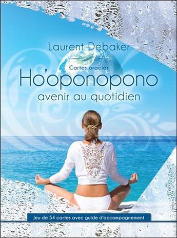 Couverture du livre « Cartes oracles ho'oponopono avenir au quotidien » de Laurent Debaker aux éditions Ada