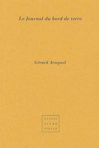 Couverture du livre « Le journal du bord de terre » de Gerard Arseguel aux éditions Virgile