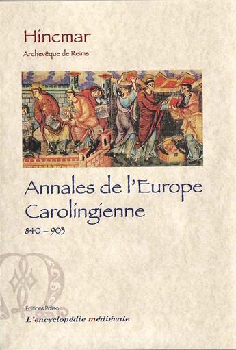Couverture du livre « Annales de l'Europe carolingienne (840-903) » de Hincmar aux éditions Paleo