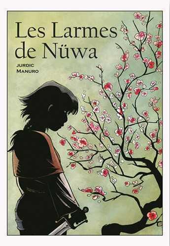 Couverture du livre « Les larmes de Nüwa » de Manuro et Benjamin Jurdic aux éditions Makaka