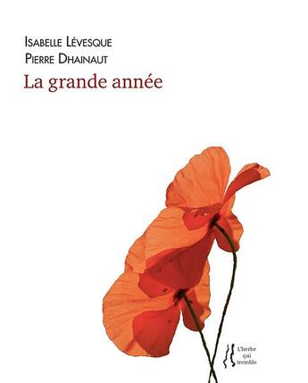 Couverture du livre « La grande année » de Isabelle Levesque et Pierre Dhainaut aux éditions L'herbe Qui Tremble