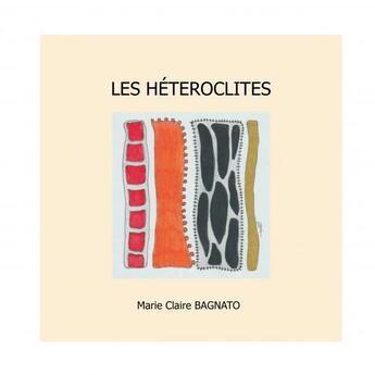 Couverture du livre « Les heteroclites » de Claire Bagnato Marie aux éditions Thebookedition.com