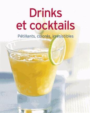 Couverture du livre « Drinks et cocktails ; pétillants, colorés, irrésistibles » de  aux éditions Ngv