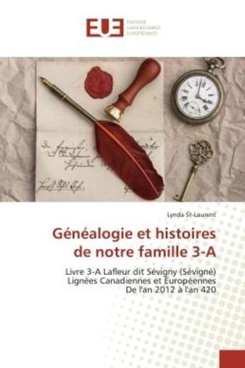 Couverture du livre « Genealogie et histoires de notre famille 3-a - livre 3-a lafleur dit sevigny (sevigne) lignees canad » de St-Laurent Lynda aux éditions Editions Universitaires Europeennes