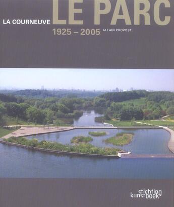 Couverture du livre « Parc de la courneuve - allain provost 1925-2005 » de  aux éditions Stichting Kunstboek