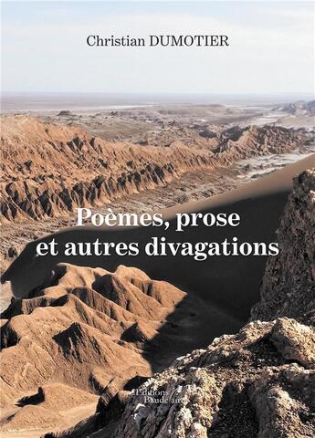 Couverture du livre « Poèmes, prose et autres divagations » de Christian Dumotier aux éditions Baudelaire