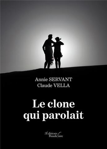 Couverture du livre « Le clone qui parolait » de Annie Servant et Claude Vella aux éditions Baudelaire