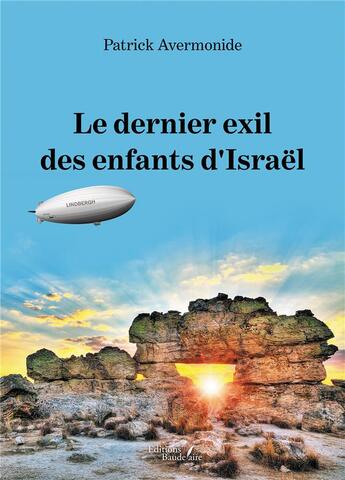 Couverture du livre « Le dernier exil des enfants d'Israël » de Patrick Avermonide aux éditions Baudelaire