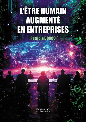 Couverture du livre « L'être humain augmenté en entreprises » de Patricia Boucq aux éditions Baudelaire