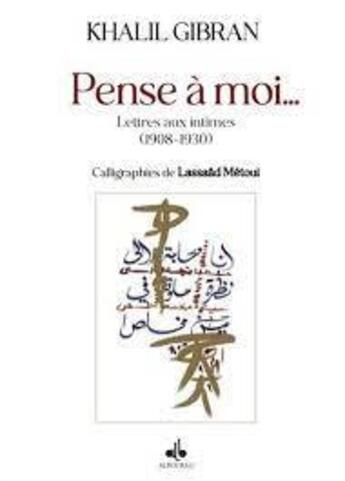 Couverture du livre « Pense à moi : lettres aux intimes (1908-1920) » de Gibran Gibran Khalil aux éditions Albouraq