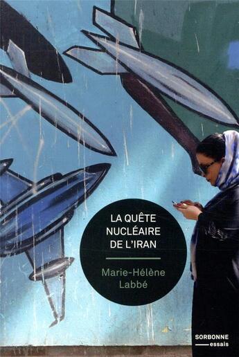 Couverture du livre « La quête nucléaire de l'Iran » de Marie-Helene Labbe aux éditions Sorbonne Universite Presses