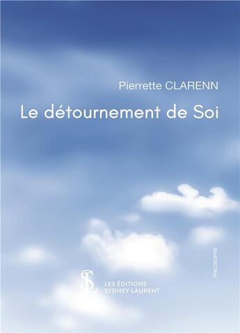 Couverture du livre « Le detournement de soi » de Pierrette Clarenn aux éditions Sydney Laurent