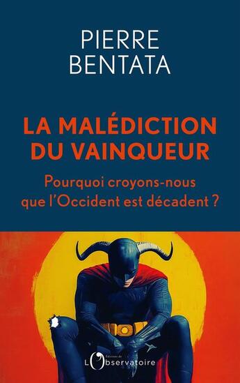 Couverture du livre « La malédiction du vainqueur : Pourquoi croyons-nous que l'Occident est décadent ? » de Pierre Bentata aux éditions L'observatoire