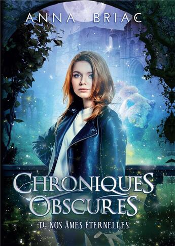 Couverture du livre « Chroniques obscures Tome 1 : nos âmes éternelles » de Anna Briac aux éditions Bookelis