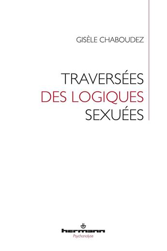 Couverture du livre « Traversées des logiques sexuées » de Gisele Chaboudez aux éditions Hermann