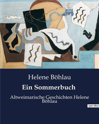 Couverture du livre « Ein sommerbuch - altweimarische geschichten helene bohlau » de Bohlau Helene aux éditions Culturea