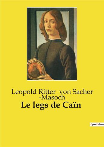 Couverture du livre « Le legs de Caïn » de Leopold Ritter Von Sacher ­Masoch aux éditions Culturea