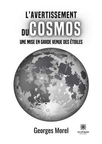 Couverture du livre « L'avertissement du cosmos : Une mise en garde venue des étoiles » de Cuttier Bernard aux éditions Le Lys Bleu