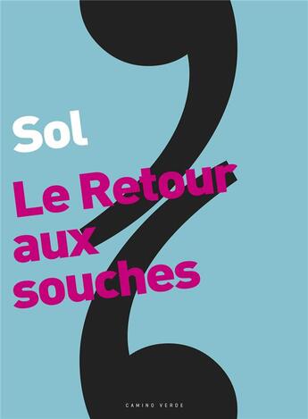 Couverture du livre « Le Retour aux souches » de Marc Faveau aux éditions Camino Verde