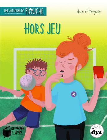 Couverture du livre « Hors jeu : une nouvelle aventure de Flouche » de Anne Laurens et Morgane Brebion aux éditions La Marmite A Mots