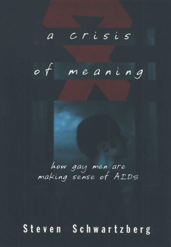 Couverture du livre « A Crisis of Meaning: How Gay Men Are Making Sense of AIDS » de Schwartzberg Steven aux éditions Oxford University Press Usa