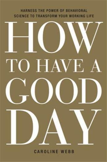 Couverture du livre « How to have a good day » de Caroline Webb aux éditions Random House Us