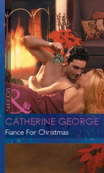 Couverture du livre « Fiance for Christmas (Mills & Boon Modern) (Christmas - Book 12) » de Catherine George aux éditions Mills & Boon Series