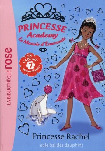 Couverture du livre « Princesse academy Tome 34 ; princesse Rachel et le bal des dauphins » de Vivian French aux éditions Hachette Jeunesse