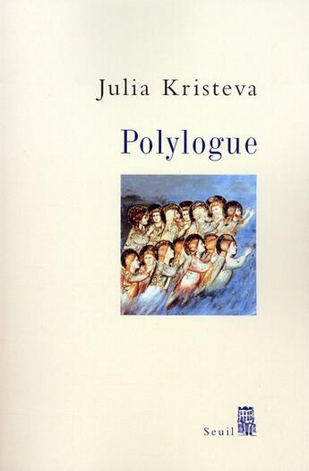 Couverture du livre « Polylogue » de Julia Kristeva aux éditions Seuil