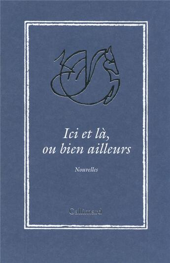 Couverture du livre « Ici et là, ou bien ailleurs » de  aux éditions Gallimard