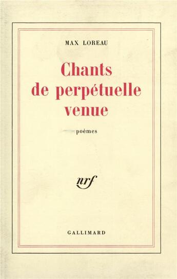 Couverture du livre « Chants de perpetuelle venue » de Max Loreau aux éditions Gallimard