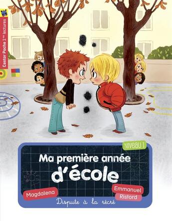 Couverture du livre « Ma première année d'école Tome 2 ; dispute à la récré » de Emmanuel Ristord et Magdalena aux éditions Pere Castor