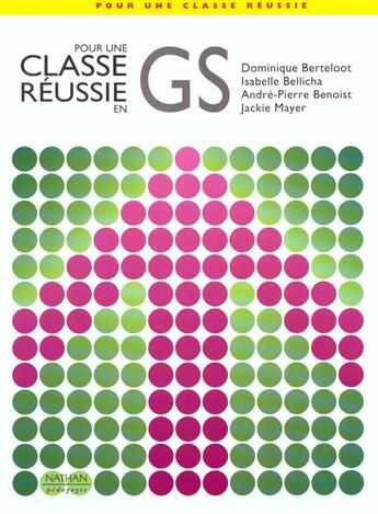 Couverture du livre « Pour Une Classe Reussie ; En Gs » de Dominique Berteloot et Isabelle Bellicha et Andre-Pierre Benoist et Jackie Mayer aux éditions Nathan
