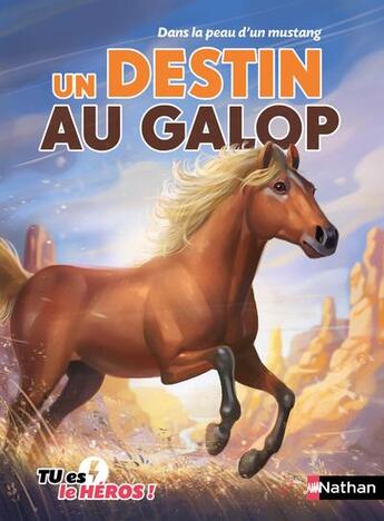 Couverture du livre « Tu es le héros ! : Dans la peau d'un mustang : Un destin au galop » de Sylvain Frecon et Madeleine Deny aux éditions Nathan