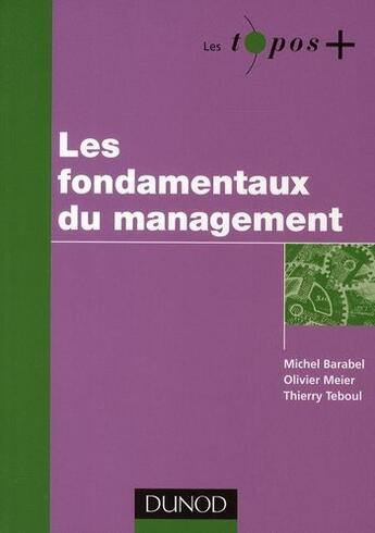 Couverture du livre « Les fondamentaux du management » de Olivier Meier et Michel Barabel et Thierry Teboul aux éditions Dunod